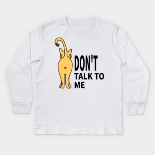 CAT:DON'T TALK TO ME Kids Long Sleeve T-Shirt